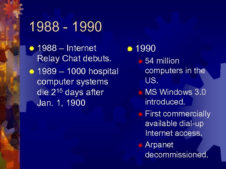 1988 - 1990 ® 1988 – Internet ® 1990 Relay Chat debuts. ® 54