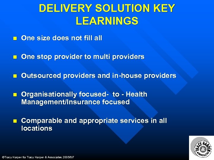 DELIVERY SOLUTION KEY LEARNINGS n One size does not fill all n One stop