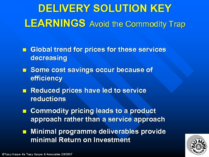 DELIVERY SOLUTION KEY LEARNINGS Avoid the Commodity Trap n Global trend for prices for