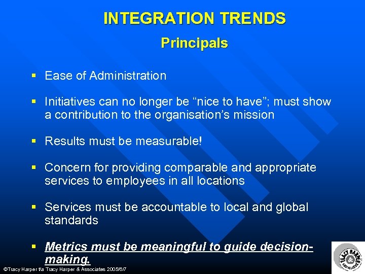 INTEGRATION TRENDS Principals § Ease of Administration § Initiatives can no longer be “nice