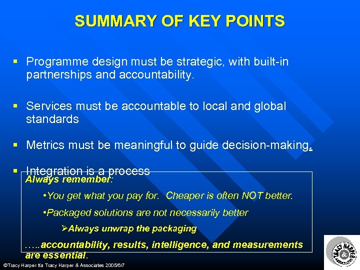 SUMMARY OF KEY POINTS § Programme design must be strategic, with built-in partnerships and