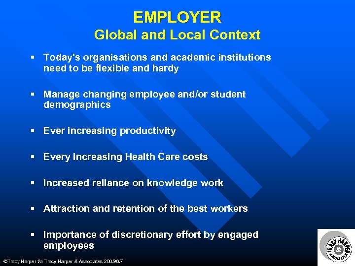 EMPLOYER Global and Local Context § Today's organisations and academic institutions need to be