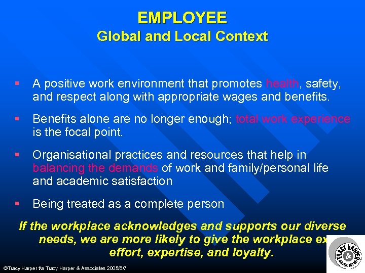 EMPLOYEE Global and Local Context § A positive work environment that promotes health, safety,