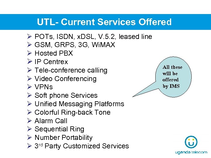 UTL- Current Services Offered Ø POTs, ISDN, x. DSL, V. 5. 2, leased line