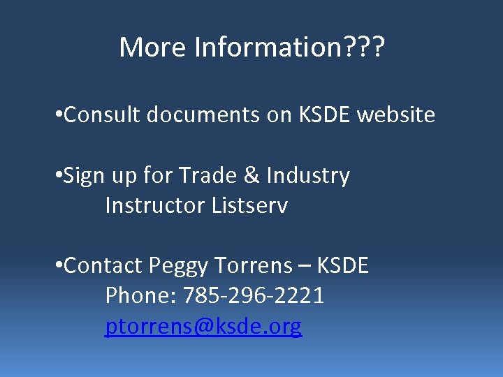 More Information? ? ? • Consult documents on KSDE website • Sign up for