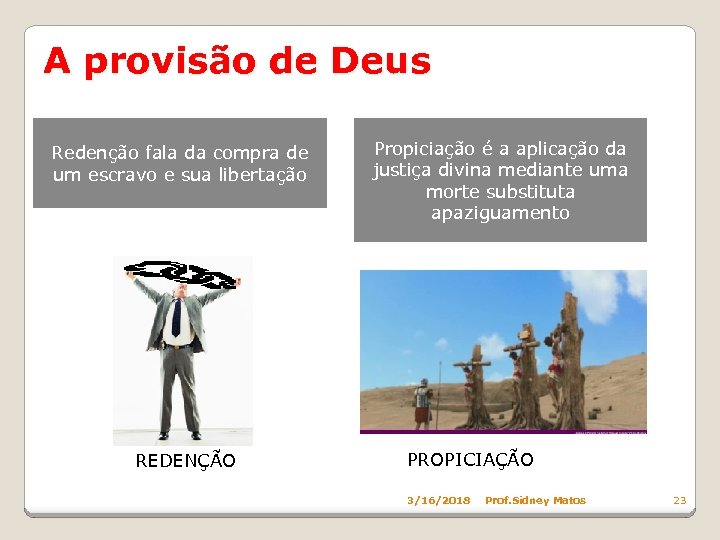 A provisão de Deus Redenção fala da compra de um escravo e sua libertação