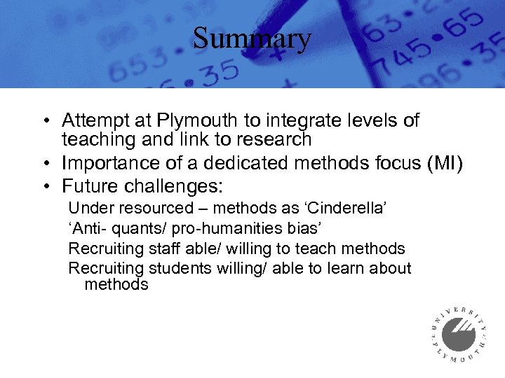 Summary • Attempt at Plymouth to integrate levels of teaching and link to research