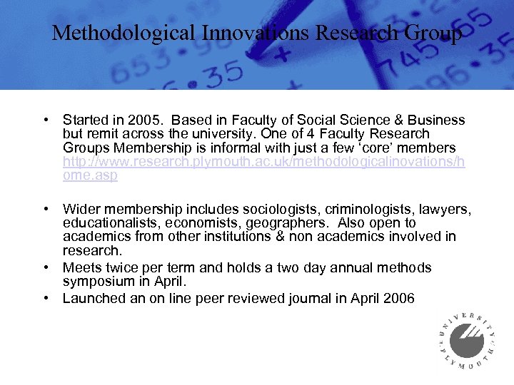 Methodological Innovations Research Group • Started in 2005. Based in Faculty of Social Science