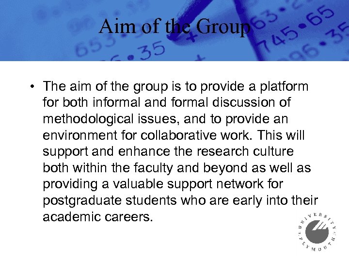 Aim of the Group • The aim of the group is to provide a