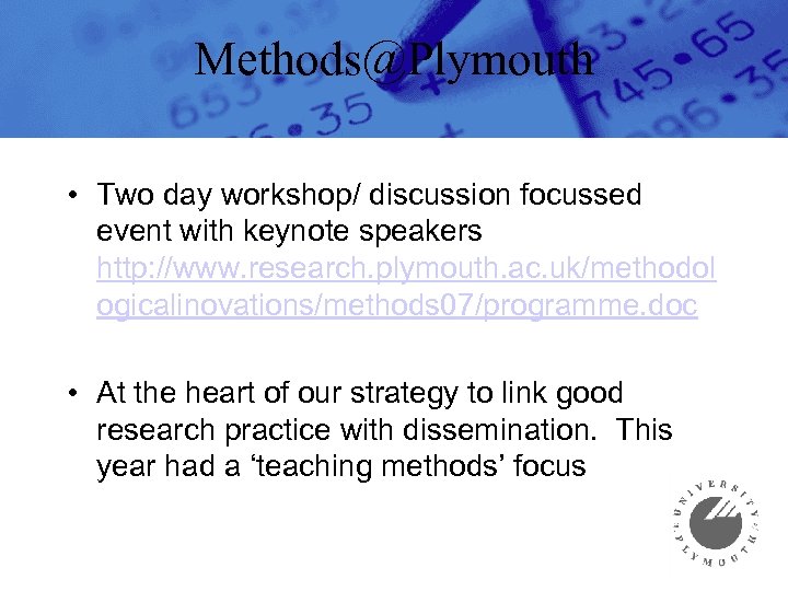 Methods@Plymouth • Two day workshop/ discussion focussed event with keynote speakers http: //www. research.