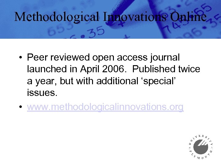 Methodological Innovations Online • Peer reviewed open access journal launched in April 2006. Published