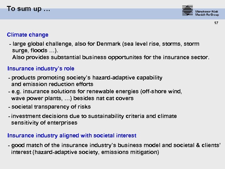 To sum up … 17 Climate change - large global challenge, also for Denmark