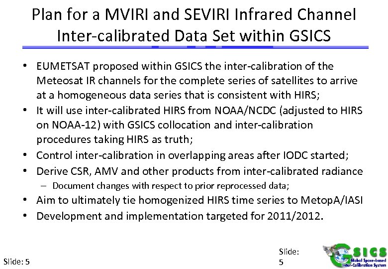 Plan for a MVIRI and SEVIRI Infrared Channel Inter-calibrated Data Set within GSICS •