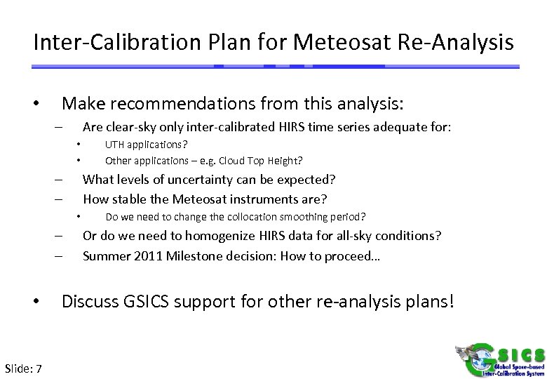 Inter-Calibration Plan for Meteosat Re-Analysis • Make recommendations from this analysis: Are clear-sky only