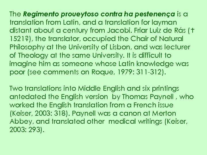 The Regimento proueytoso contra ha pestenença is a translation from Latin, and a translation