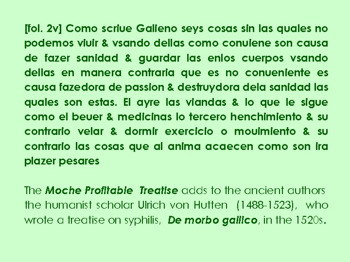 [fol. 2 v] Como scriue Galieno seys cosas sin las quales no podemos viuir