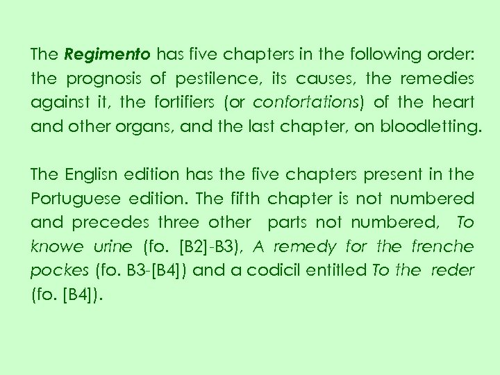 The Regimento has five chapters in the following order: the prognosis of pestilence, its