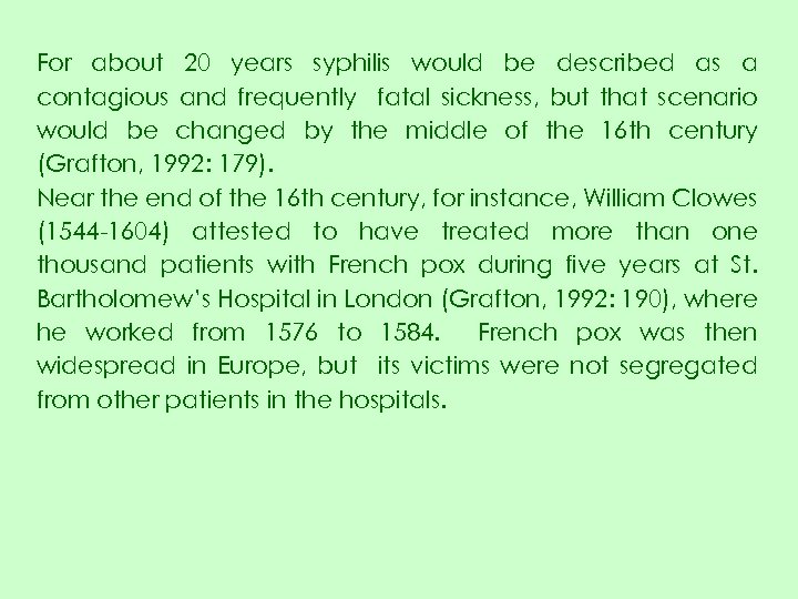 For about 20 years syphilis would be described as a contagious and frequently fatal