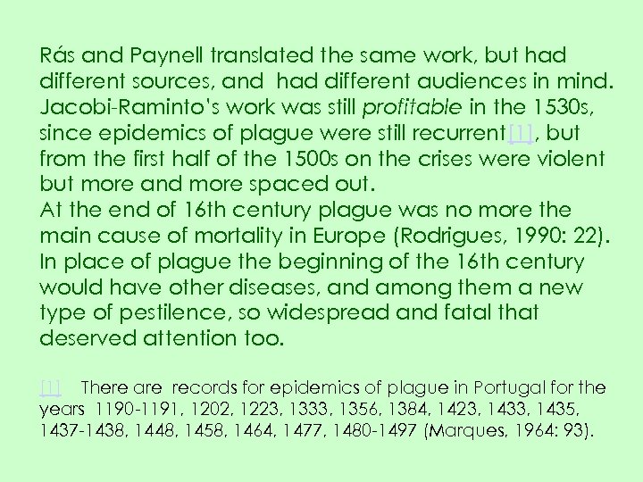 Rás and Paynell translated the same work, but had different sources, and had different