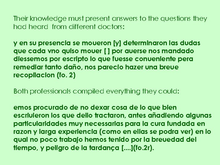 Their knowledge must present answers to the questions they had heard from different doctors: