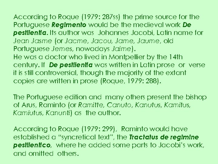 According to Roque (1979: 287 ss) the prime source for the Portuguese Regimento would