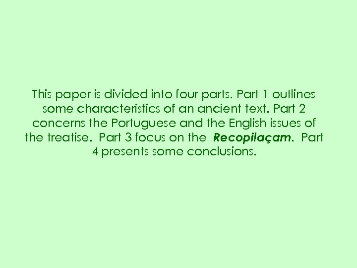 This paper is divided into four parts. Part 1 outlines some characteristics of an