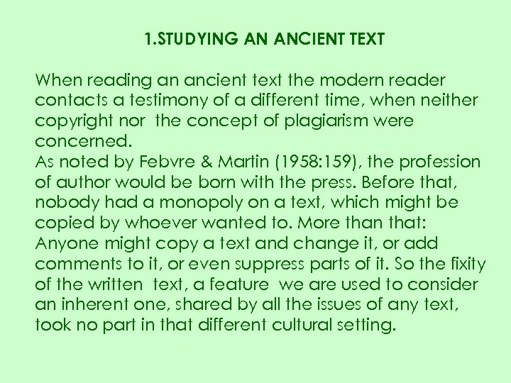 1. STUDYING AN ANCIENT TEXT When reading an ancient text the modern reader contacts