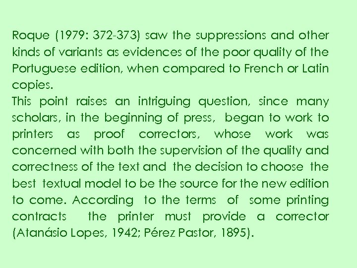 Roque (1979: 372 -373) saw the suppressions and other kinds of variants as evidences