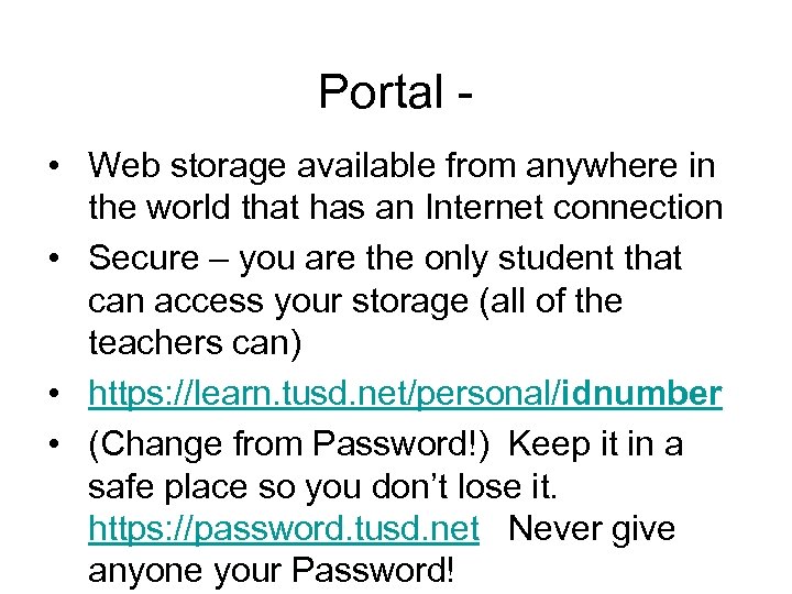 Portal • Web storage available from anywhere in the world that has an Internet
