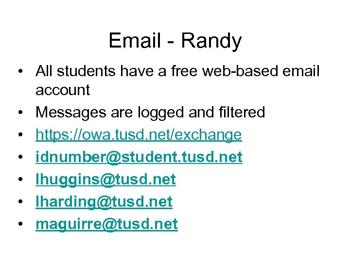 Email - Randy • All students have a free web-based email account • Messages