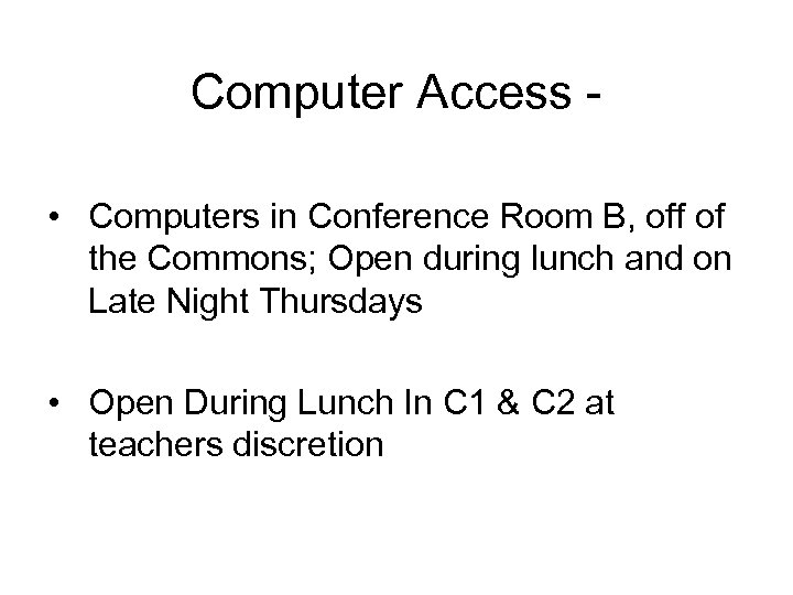 Computer Access • Computers in Conference Room B, off of the Commons; Open during
