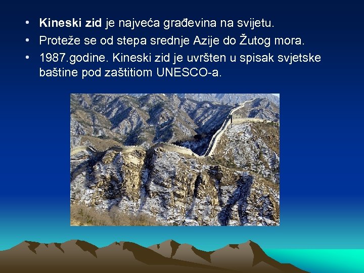  • Kineski zid je najveća građevina na svijetu. • Proteže se od stepa