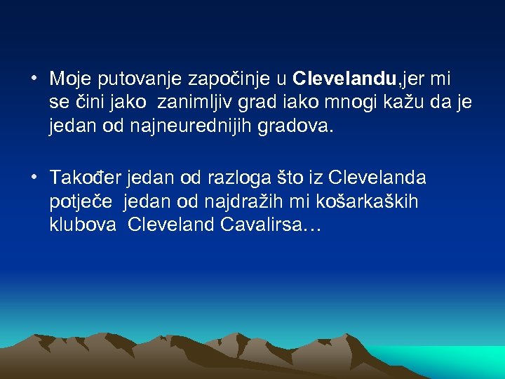  • Moje putovanje započinje u Clevelandu, jer mi se čini jako zanimljiv grad