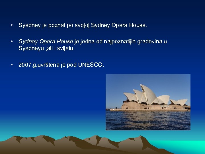  • Syedney je poznat po svojoj Sydney Opera House. • Sydney Opera House