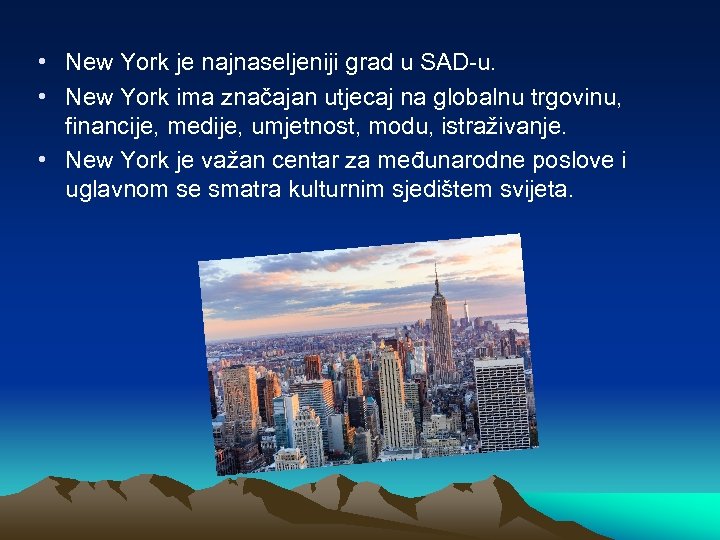  • New York je najnaseljeniji grad u SAD-u. • New York ima značajan