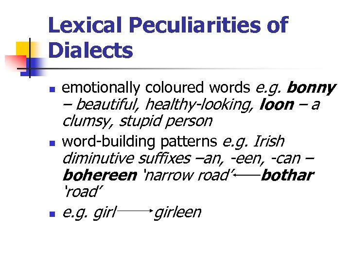 Lexical Peculiarities of Dialects n n n emotionally coloured words e. g. bonny –