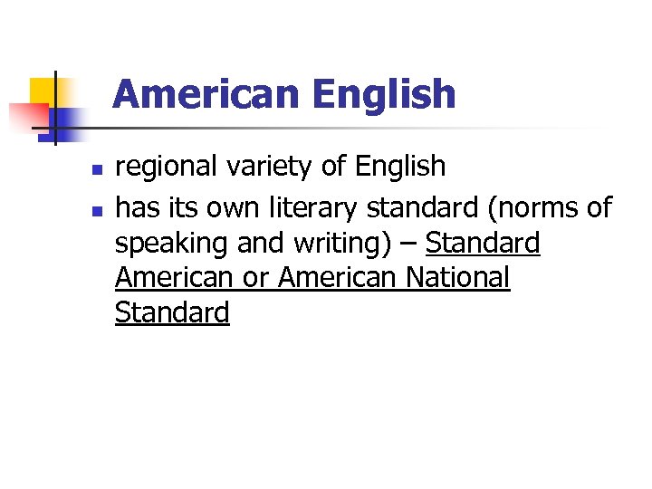 American English n n regional variety of English has its own literary standard (norms