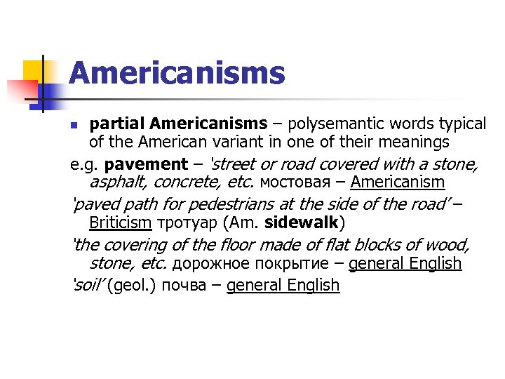 Americanisms partial Americanisms – polysemantic words typical of the American variant in one of
