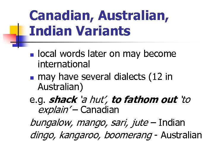 Canadian, Australian, Indian Variants local words later on may become international n may have