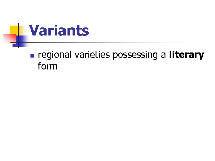 Variants n regional varieties possessing a literary form 