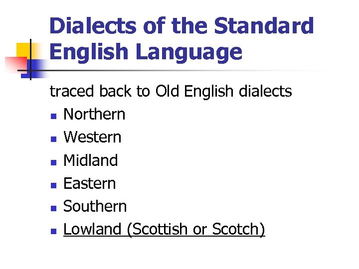 Dialects of the Standard English Language traced back to Old English dialects n Northern