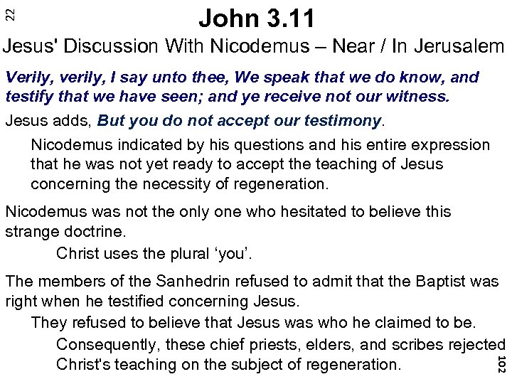 22 John 3. 11 Jesus' Discussion With Nicodemus – Near / In Jerusalem Verily,