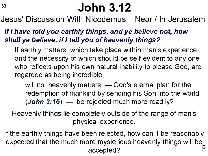 22 John 3. 12 Jesus' Discussion With Nicodemus – Near / In Jerusalem If