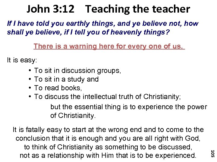 John 3: 12 Teaching the teacher If I have told you earthly things, and