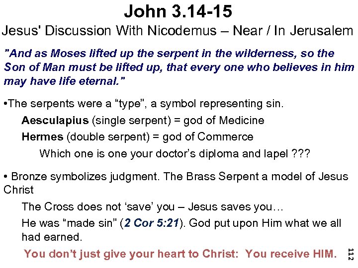 John 3. 14 -15 Jesus' Discussion With Nicodemus – Near / In Jerusalem 