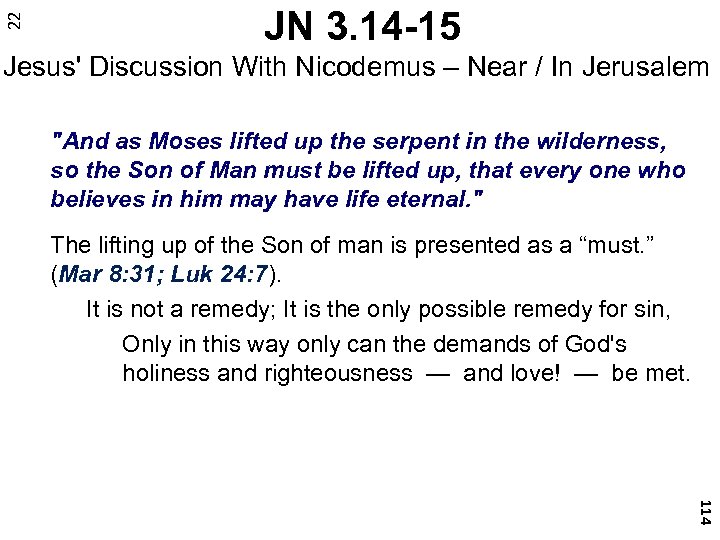 22 JN 3. 14 -15 Jesus' Discussion With Nicodemus – Near / In Jerusalem