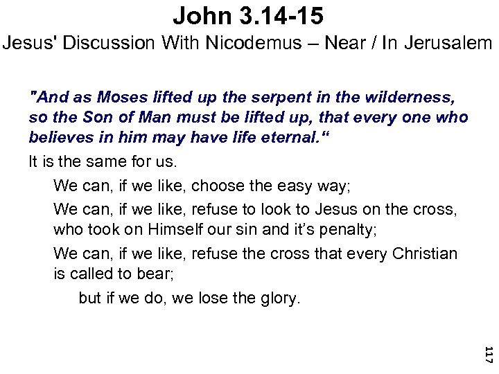 John 3. 14 -15 Jesus' Discussion With Nicodemus – Near / In Jerusalem 