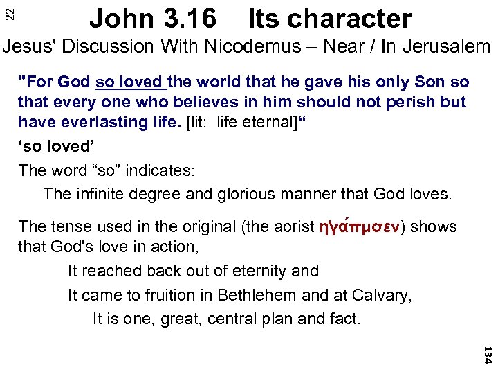 22 John 3. 16 Its character Jesus' Discussion With Nicodemus – Near / In