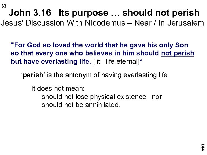 22 John 3. 16 Its purpose … should not perish Jesus' Discussion With Nicodemus