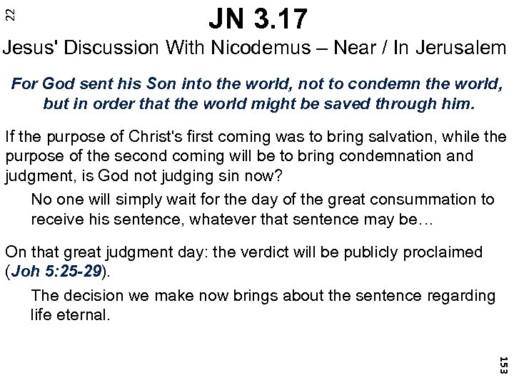 22 JN 3. 17 Jesus' Discussion With Nicodemus – Near / In Jerusalem For